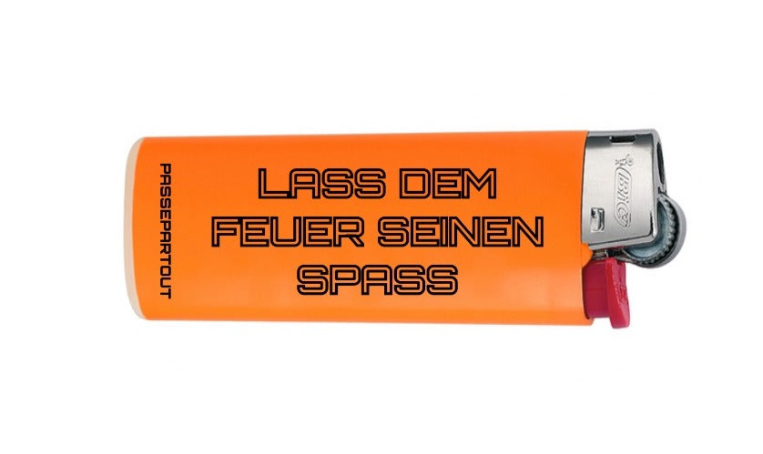 Feuerzeug "LASS DEM FEUER SEINEN SPAß"